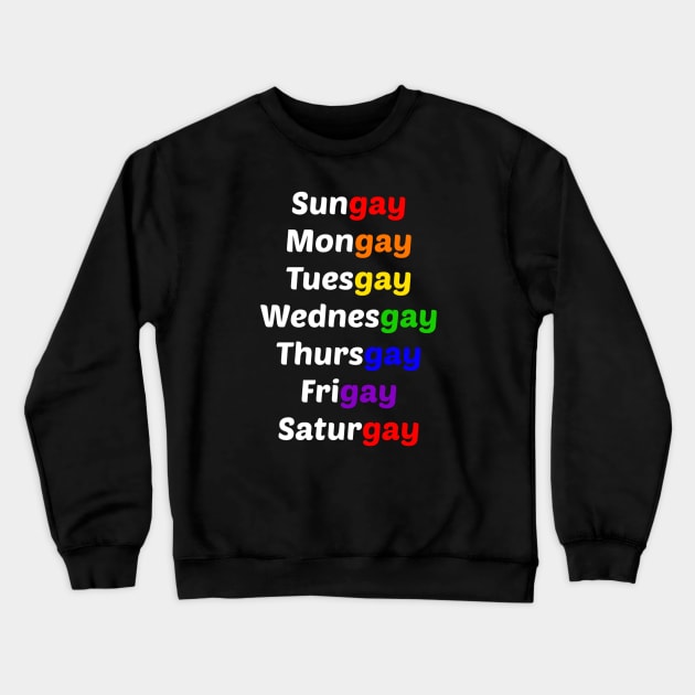 Funny Gay LGBTQ Pride Cute Days Of The Week Sarcasm Crewneck Sweatshirt by egcreations